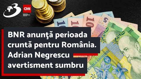 BNR anunţă perioada cruntă pentru România Adrian Negrescu avertisment