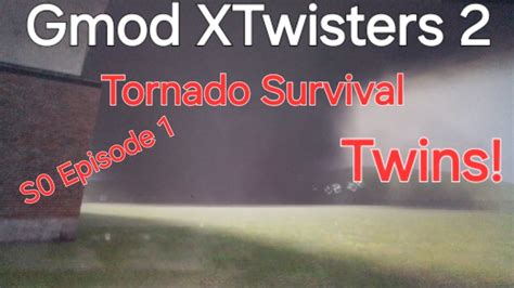 Garry S Mod Xtwisters Tornado Survival S E Twins Youtube