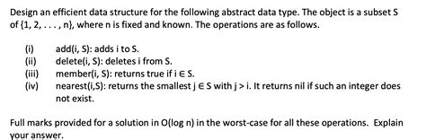 Solved Design An Efficient Data Structure For The Following Chegg