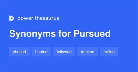 PURSUED Synonyms: 1 281 Similar Words & Phrases