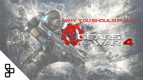 Why You Should Play Gears Of War 4 Youtube