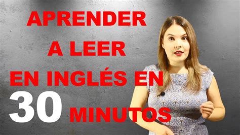 Aprender A Leer En Inglés En 30 Minutos Youtube