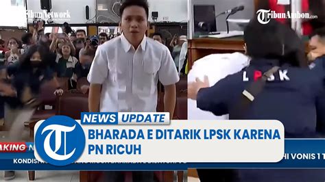 Detik Detik Bharada E Ditarik Lpsk Karena Pn Ricuh Usai Sidang Ditutup