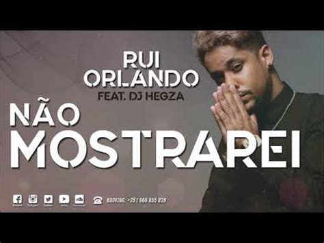 Rui Orlando Feat Dj Hegza N O Mostrarei Remix Youtube