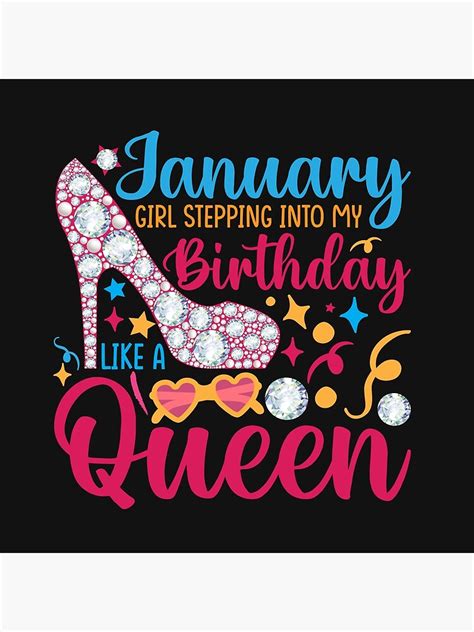 January Girl Stepping Into My Birthday Like A Queen Poster For Sale By Artbudsandroses Redbubble