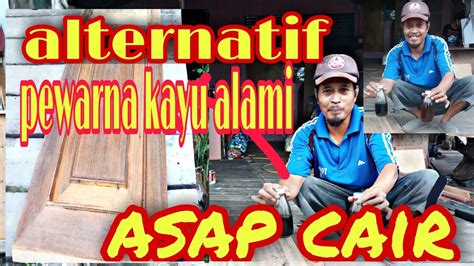 Manfaat Asap Cair Untuk Pewarna Kayu Meubel Alternatif Pewarna Alami