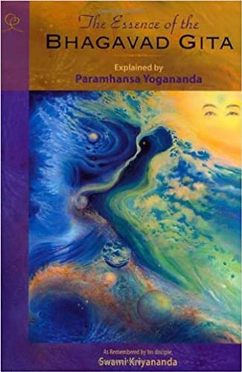 The Essence Of The Bhagavad Gita Explained By Paramahansa Yogananda As