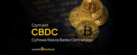 Czym Jest CBDC Cyfrowa Waluta Banku Centralnego WymienBitcoina Pl