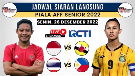 Jadwal Siaran Langsung Piala Aff Hari Ini Live Rcti Senin Des