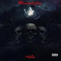 Holla Song Download: Play & Listen Holla all MP3 Song by Bladestylez @Gaana