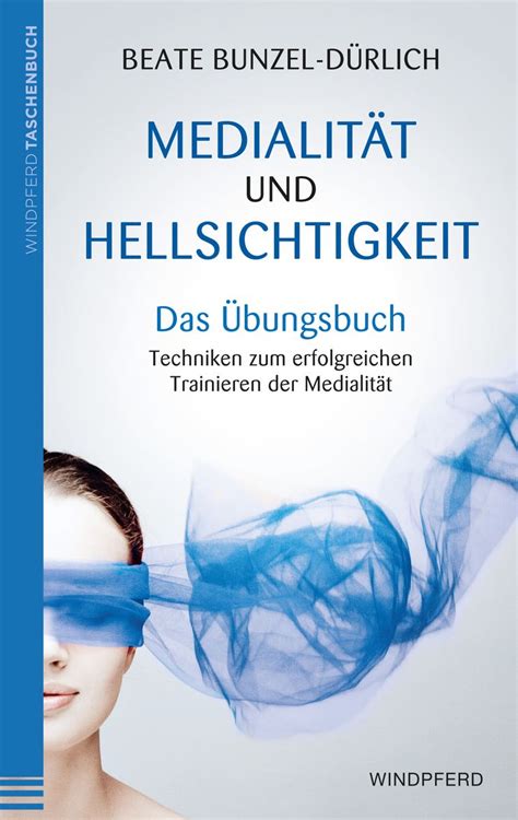 Medialität und Hellsichtigkeit Das Übungsbuch von Beate Bunzel