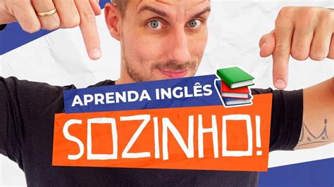 GUIA PRA APRENDER INGLÊS SOZINHO Como estudar inglês teachereverton