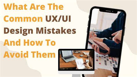 What Are The Common Ux Ui Design Mistakes And How To Avoid Them