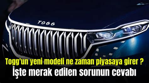 Togg un yeni modeli ne zaman piyasaya girer İşte merak edilen sorunun