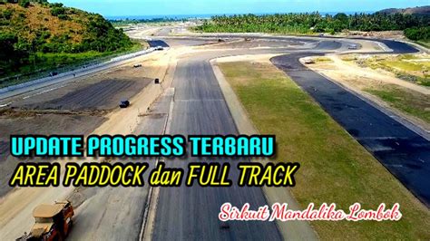 Update Progress Terbaru Sirkuit Mandalika Lombok Area Paddock Dan Full