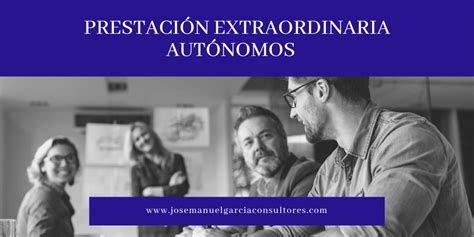 Prorroga de los ERTEs y prestación extraordinaria de autónomos Jose