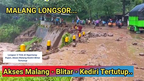 MALANG Longsor Jalur Blitar Kediri Tertutup Ngantang Pujon Macet Total