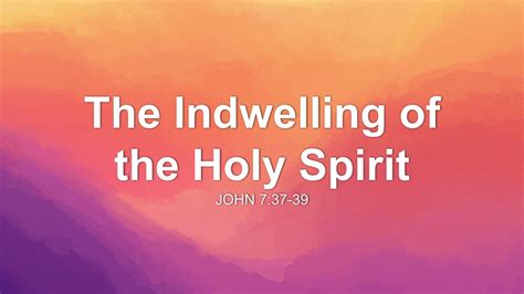 The Indwelling Of The Holy Spirit Sermon By Sermon Research Assistant