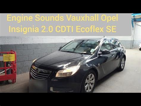 Engine Sounds High Mileage Vauxhall Opel Insignia 2 0 CDTI Ecoflex