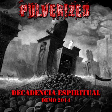 Decadencia Espiritual Pulverized