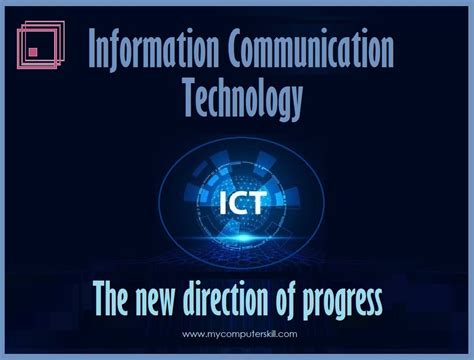 Information Communication Technology Ict The New Direction Of