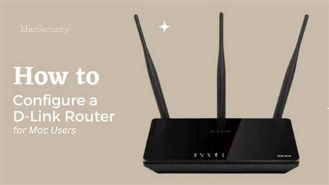 How To Configure A D Link Router For Mac Users Easy Steps To Secure