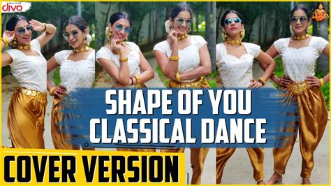 Shape Of You Classical Dance Cover Version Samyuktha Shan Youtube