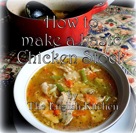 The English Kitchen Basic Chicken Stock Andchicken Noodle Soup