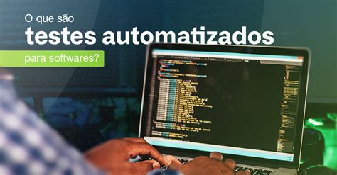 Saiba Tudo Sobre Testes Automatizados