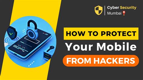 Top 10 Ways To Protect Your Mobile From Hackers Cyber Security Mumbai