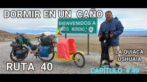 RUTA 40 LA QUIACA A USHUAIA CAPÍTULO 49 Dormimos Bajo Tierra YouTube