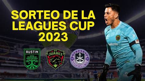 Sorteo De La Leagues Cup Bravos De Juarez Jugar Contra Austin