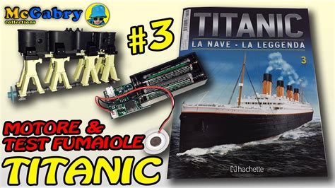 Titanic Hachette Da Costruire Recensione Fascicolo Motore E