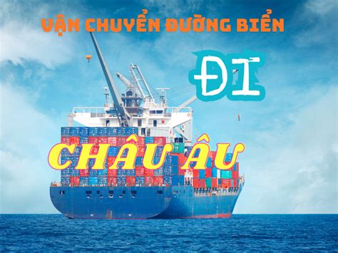 Gửi Hàng Đi Châu Âu Bằng Đường Biển Giá Cả Tối Ưu Giao Door Bao Thuế