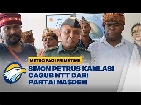 Simon Petrus Kamlasi Cagub NTT Dari Partai NasDem Metro Pagi