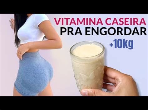 ENGORDAR RÁPIDO 10kg em 30 dias VITAMINA CASEIRA Resultado Real