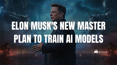 Elon Musk's Master Plan to train AI Models