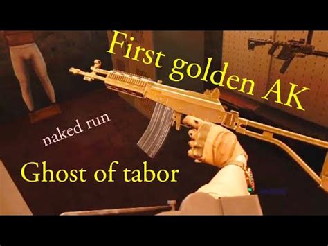 Ghost Of Tabor Naked Raid First Golden AK YouTube