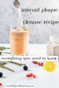 Mucoid Plaque Cleanse Recipe: Everything You Need to Know