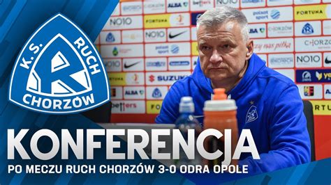 Konferencja Po Meczu Ruch Chorz W Odra Opole Youtube