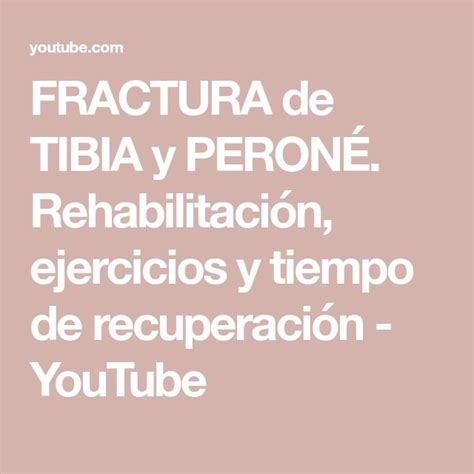 Fractura De Tibia Y PeronÉ Rehabilitación Ejercicios Y Tiempo De