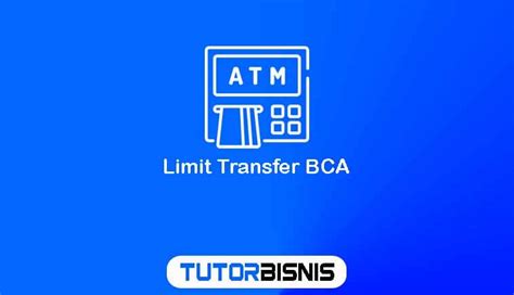 Inilah Limit Transfer Bca Di Atm Dan Bca Mobile M Bca Terbaru