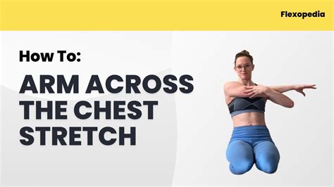 How To Arm Across The Chest Stretch Flexopedia Entry Youtube