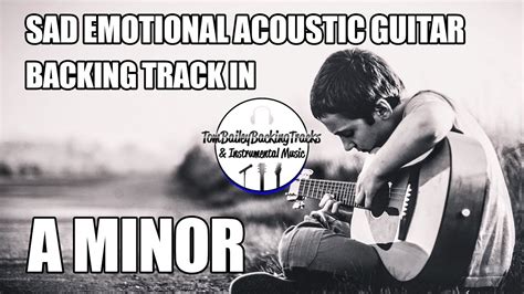 Sad Emotional Acoustic Guitar Backing Track In A Minor Youtube