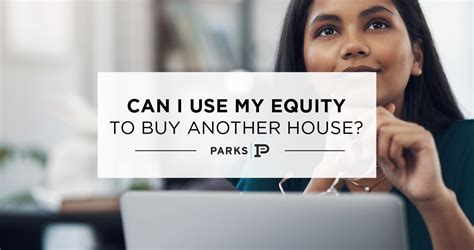 Can I Use My Equity To Buy Another House