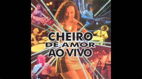 Cheiro De Amor Ao Vivo Youtube