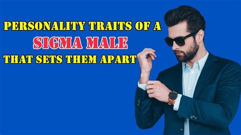 PERSONALITY TRAITS OF A SIGMA MALE THAT SETS THEM APART Personality