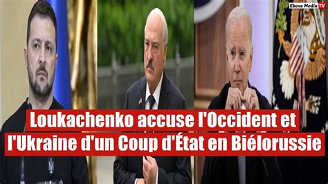 Loukachenko accuse l Occident et l Ukraine d un Coup d État en