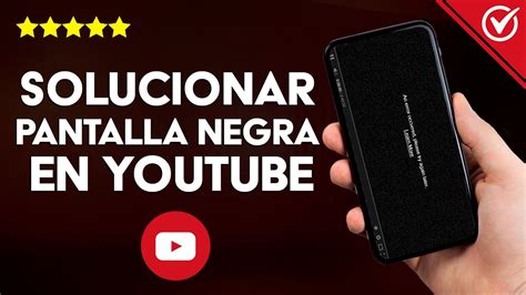 Cómo Solucionar la Pantalla Negra en YouTube Tutorial Completo Paso a