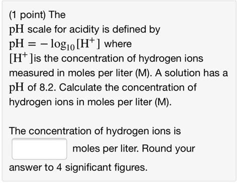 Solved Point The Ph Scale For Acidity Is Defined By Ph L G